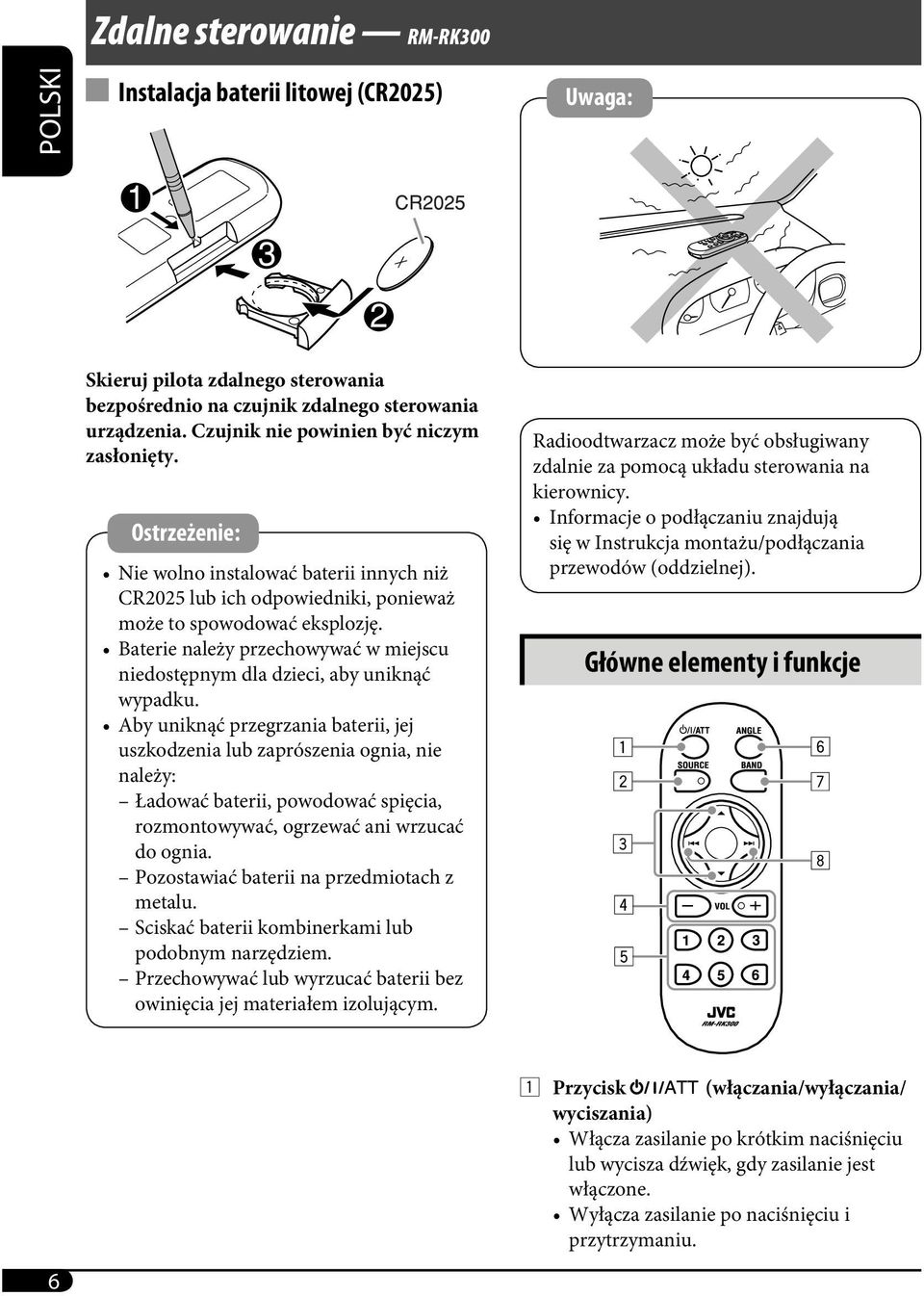 Baterie należy przechowywać w miejscu niedostępnym dla dzieci, aby uniknąć wypadku.