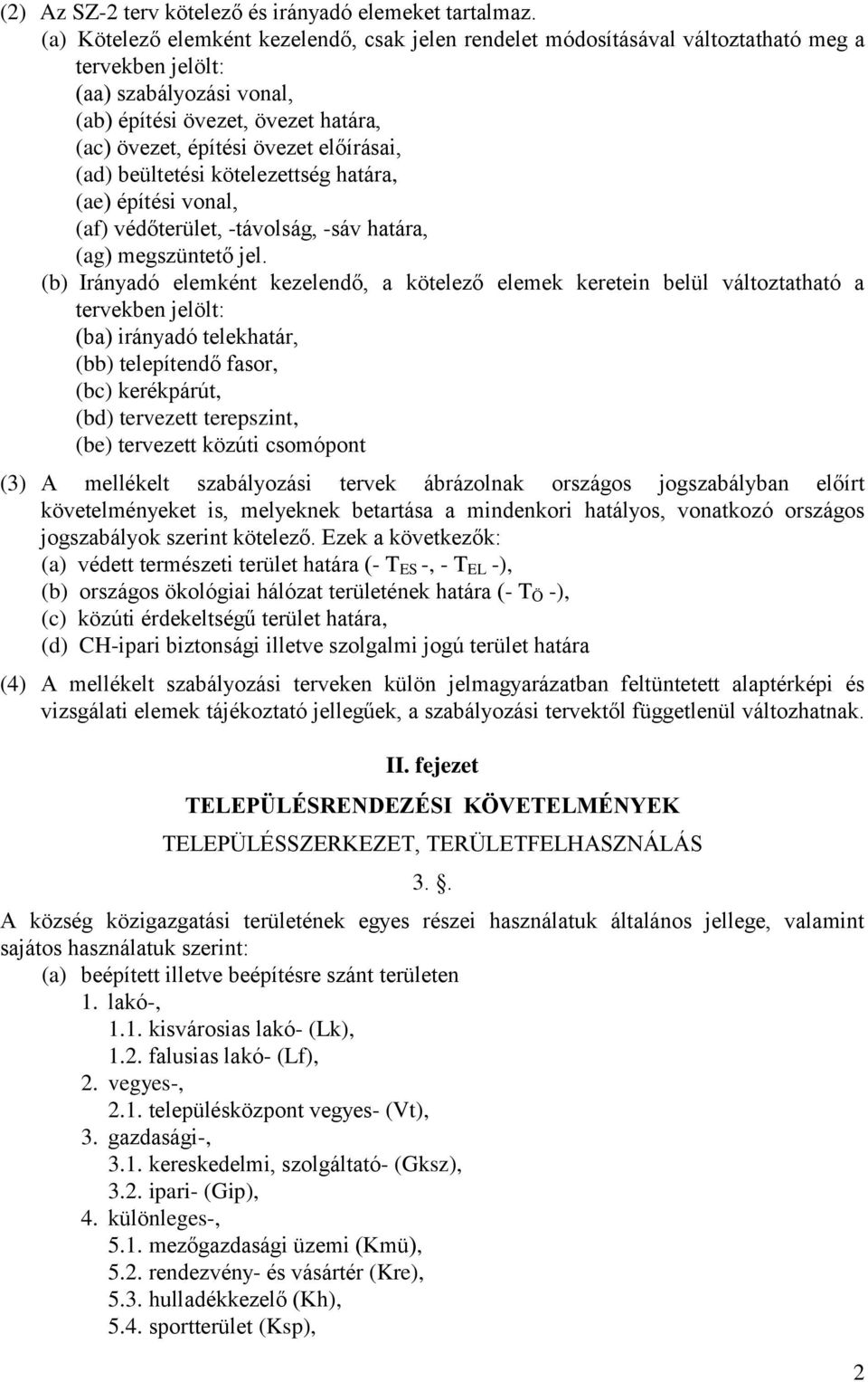 előírásai, (ad) beültetési kötelezettség határa, (ae) építési vonal, (af) védőterület, -távolság, -sáv határa, (ag) megszüntető jel.