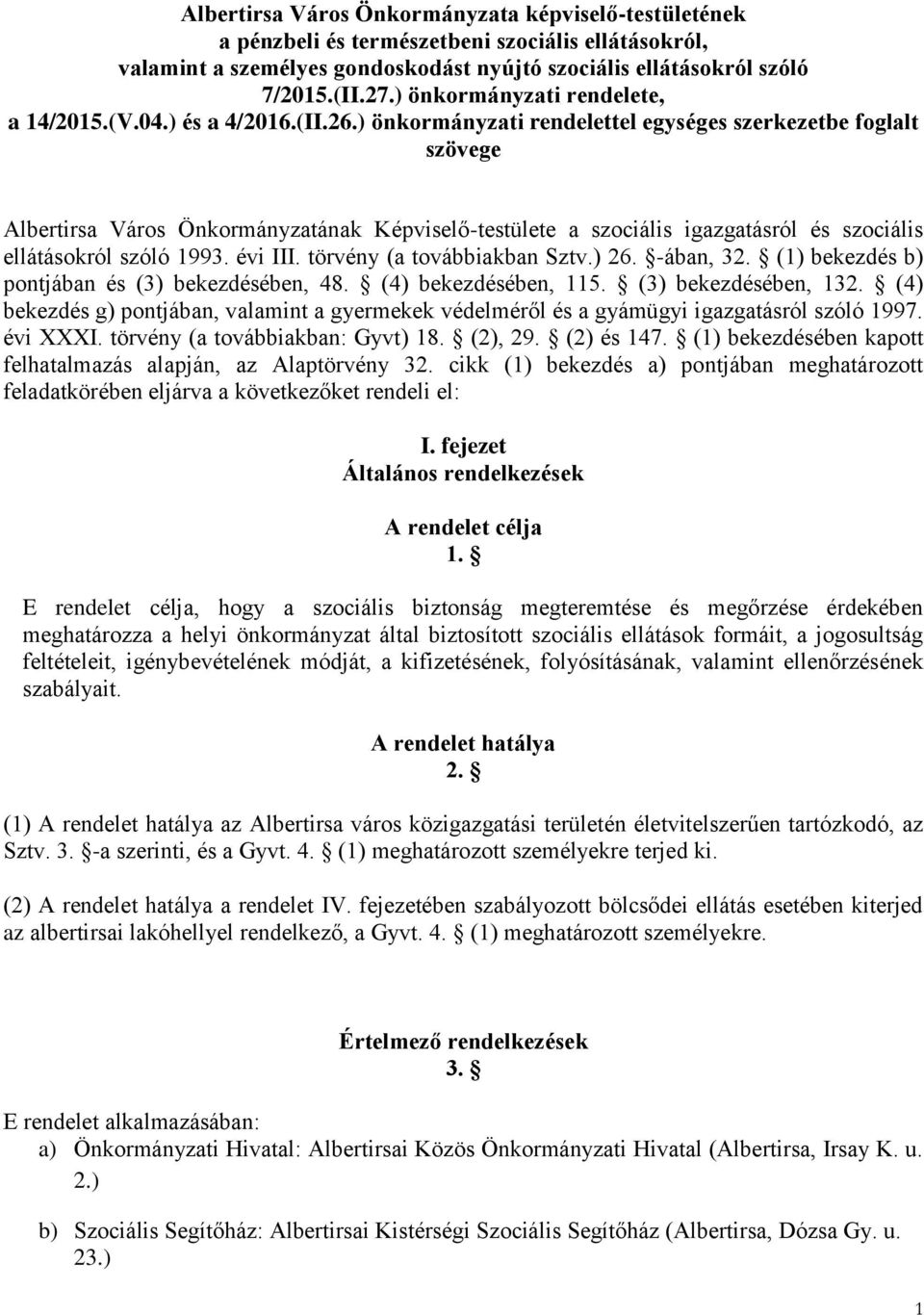 ) önkormányzati rendelettel egységes szerkezetbe foglalt szövege Albertirsa Város Önkormányzatának Képviselő-testülete a szociális igazgatásról és szociális ellátásokról szóló 1993. évi III.