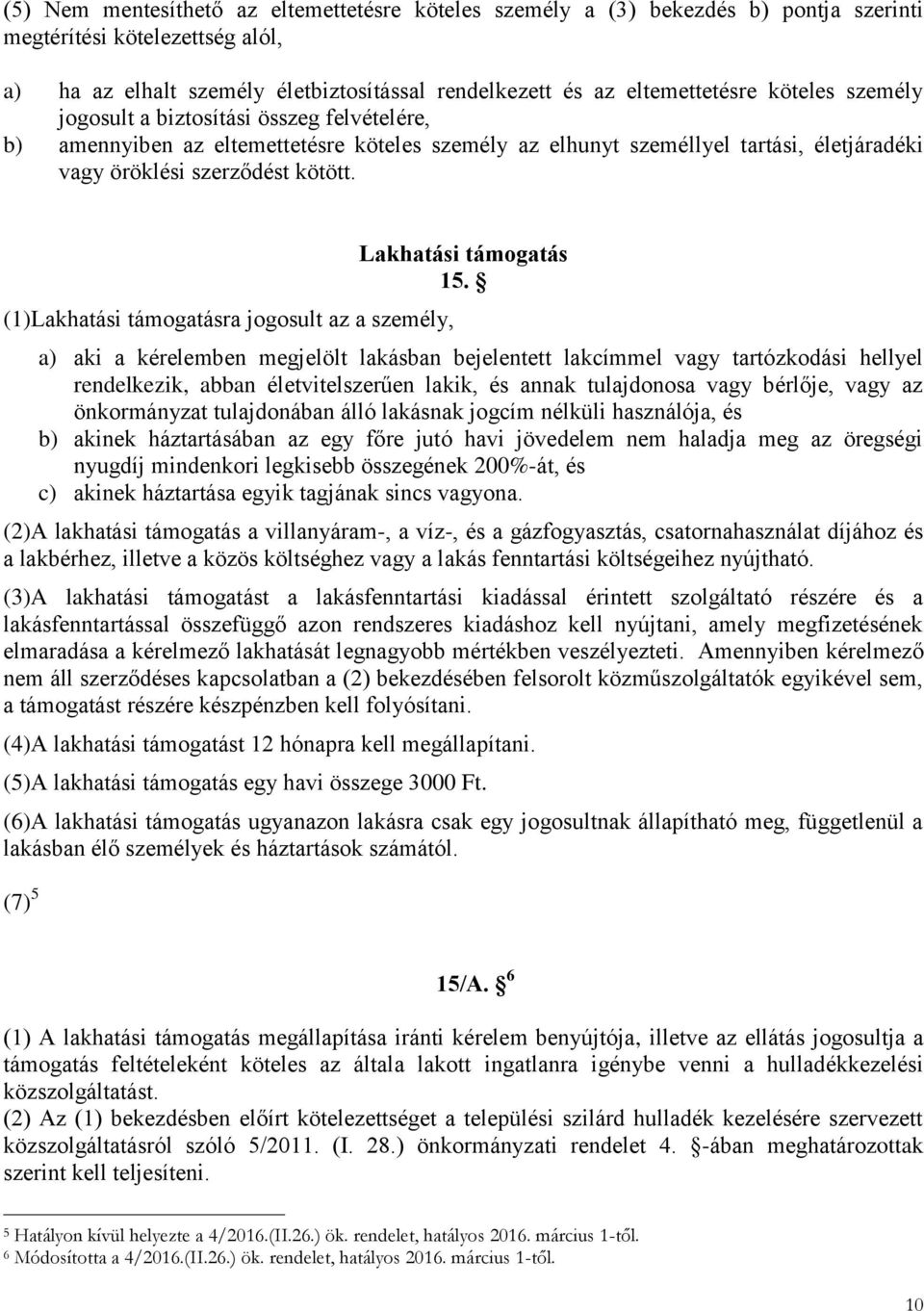 (1)Lakhatási támogatásra jogosult az a személy, Lakhatási támogatás 15.