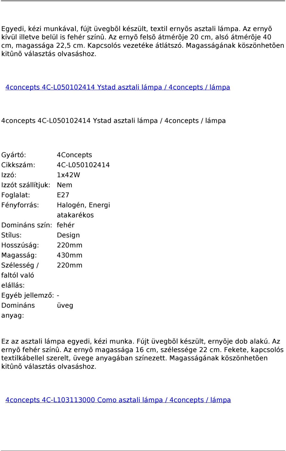 4concepts 4C-L050102414 Ystad asztali lámpa / 4concepts / lámpa 4concepts 4C-L050102414 Ystad asztali lámpa / 4concepts / lámpa Gyártó: 4Concepts Cikkszám: 4C-L050102414 Fényforrás: Halogén, Energi