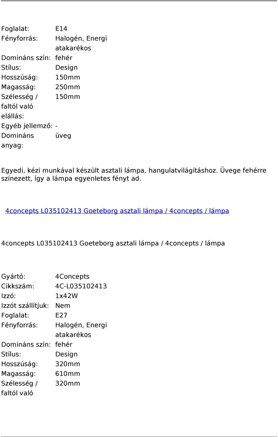 4concepts L035102413 Goeteborg asztali lámpa / 4concepts / lámpa 4concepts L035102413 Goeteborg asztali lámpa / 4concepts / lámpa Gyártó: