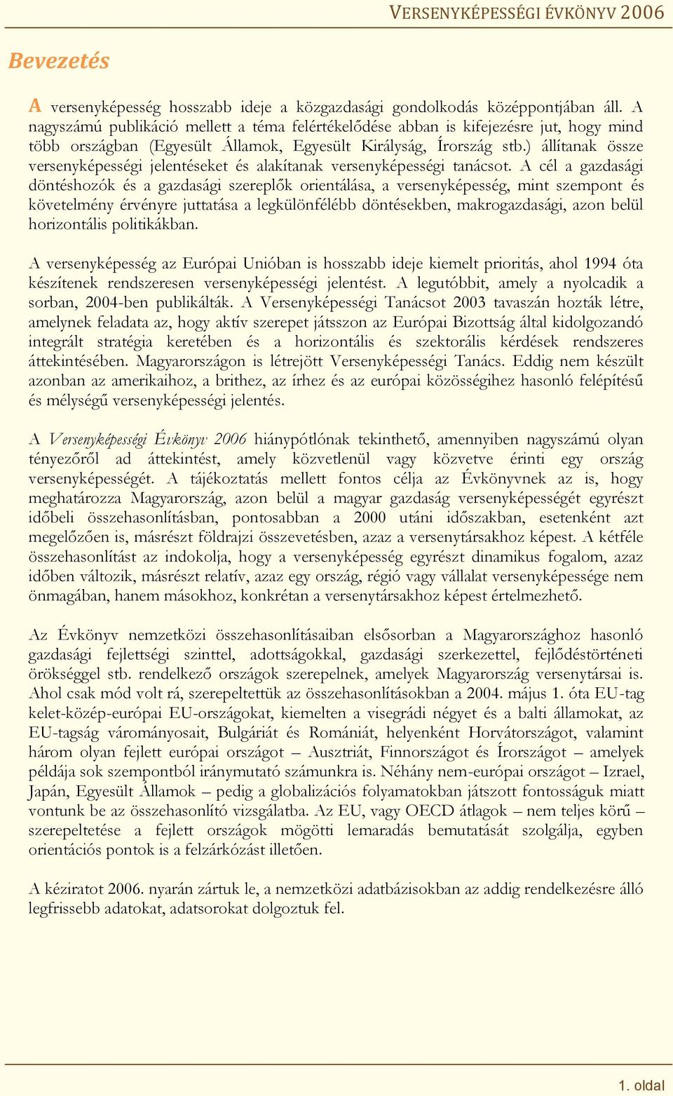 ) állítanak össze versenyképességi jelentéseket és alakítanak versenyképességi tanácsot.