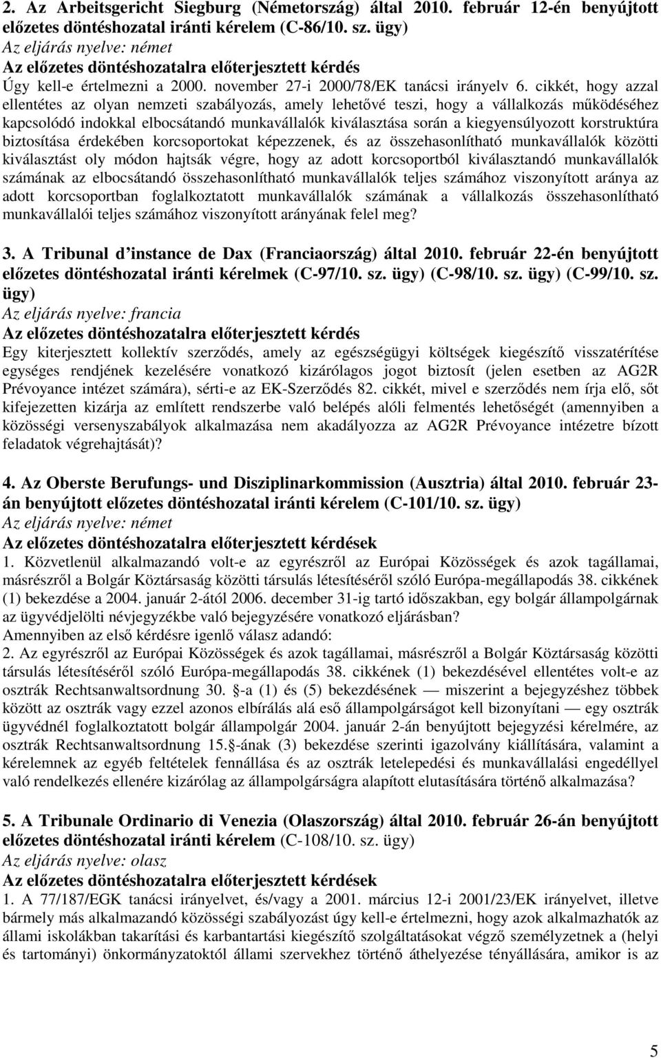 cikkét, hogy azzal ellentétes az olyan nemzeti szabályozás, amely lehetővé teszi, hogy a vállalkozás működéséhez kapcsolódó indokkal elbocsátandó munkavállalók kiválasztása során a kiegyensúlyozott