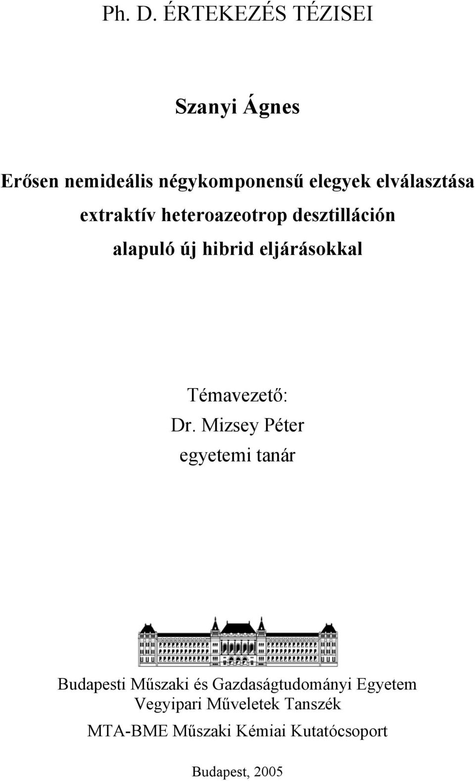 elválasztása extraktív heteroazeotrop desztilláción alapuló új hibrid eljárásokkal