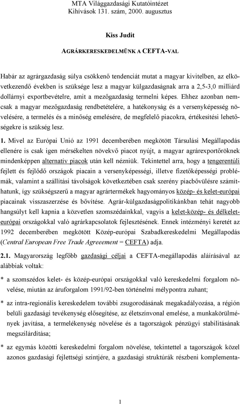 arra a 2,5-3,0 milliárd dollárnyi exportbevételre, amit a mezőgazdaság termelni képes.