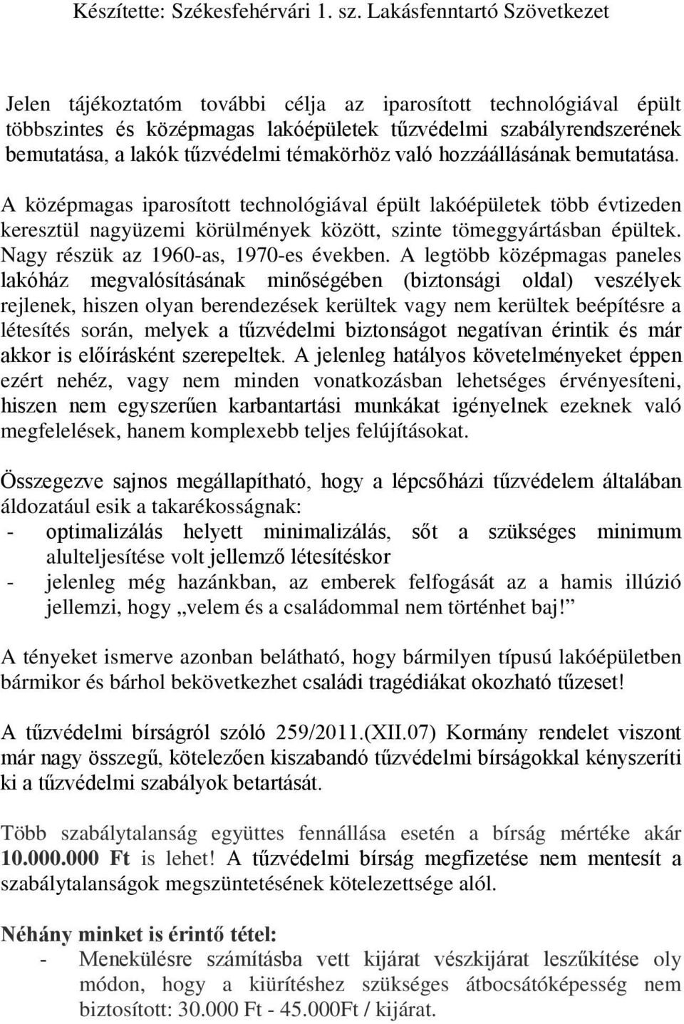 Nagy részük az 1960-as, 1970-es években.