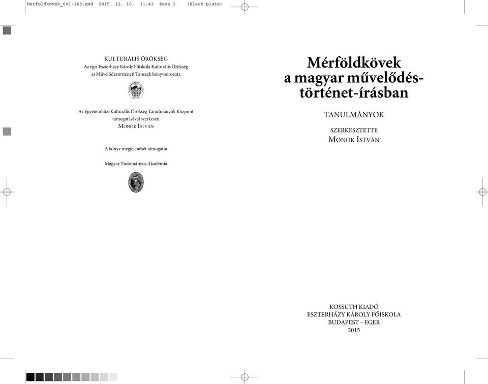könyvsorozata Mérföldkövek a magyar mûvelõdéstörténet-írásban Az Egyetemközi Kulturális Örökség Tanulmányok Központ