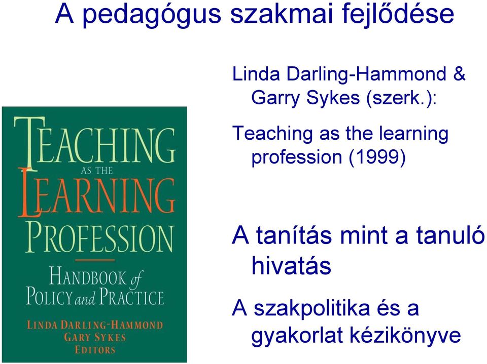 ): Teaching as the learning profession (1999) A