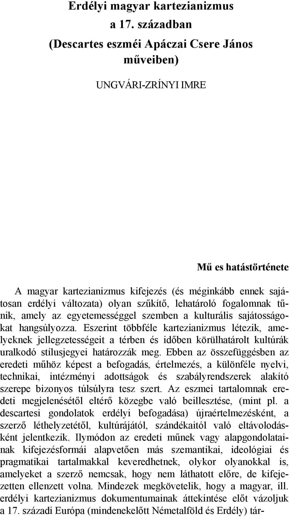 lehatároló fogalomnak tűnik, amely az egyetemességgel szemben a kulturális sajátosságokat hangsúlyozza.