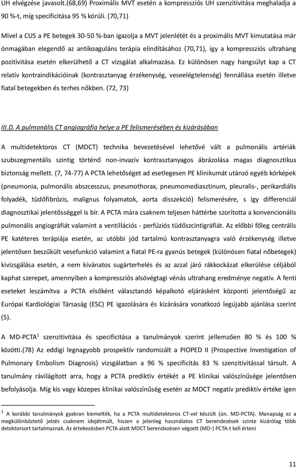 ultrahang pozitivitása esetén elkerülhető a CT vizsgálat alkalmazása.