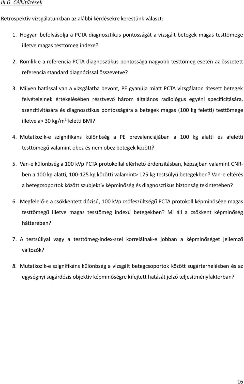Romlik-e a referencia PCTA diagnosztikus pontossága nagyobb testtömeg esetén az összetett referencia standard diagnózissal összevetve? 3.