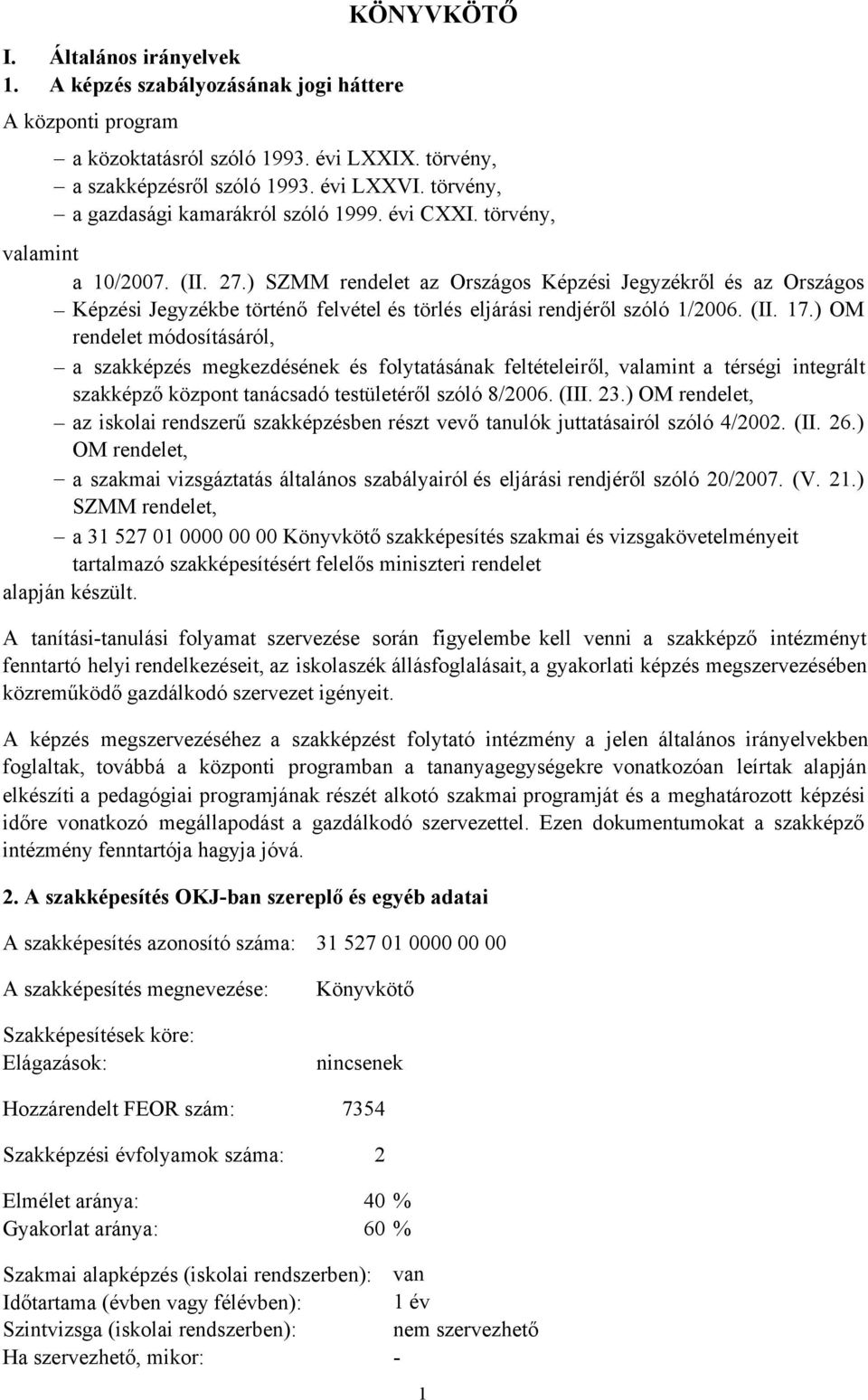 ) SZMM rendelet az Országos Képzési Jegyzékről és az Országos Képzési Jegyzékbe történő felvétel és törlés eljárási rendjéről szóló 1/2006. (II. 17.