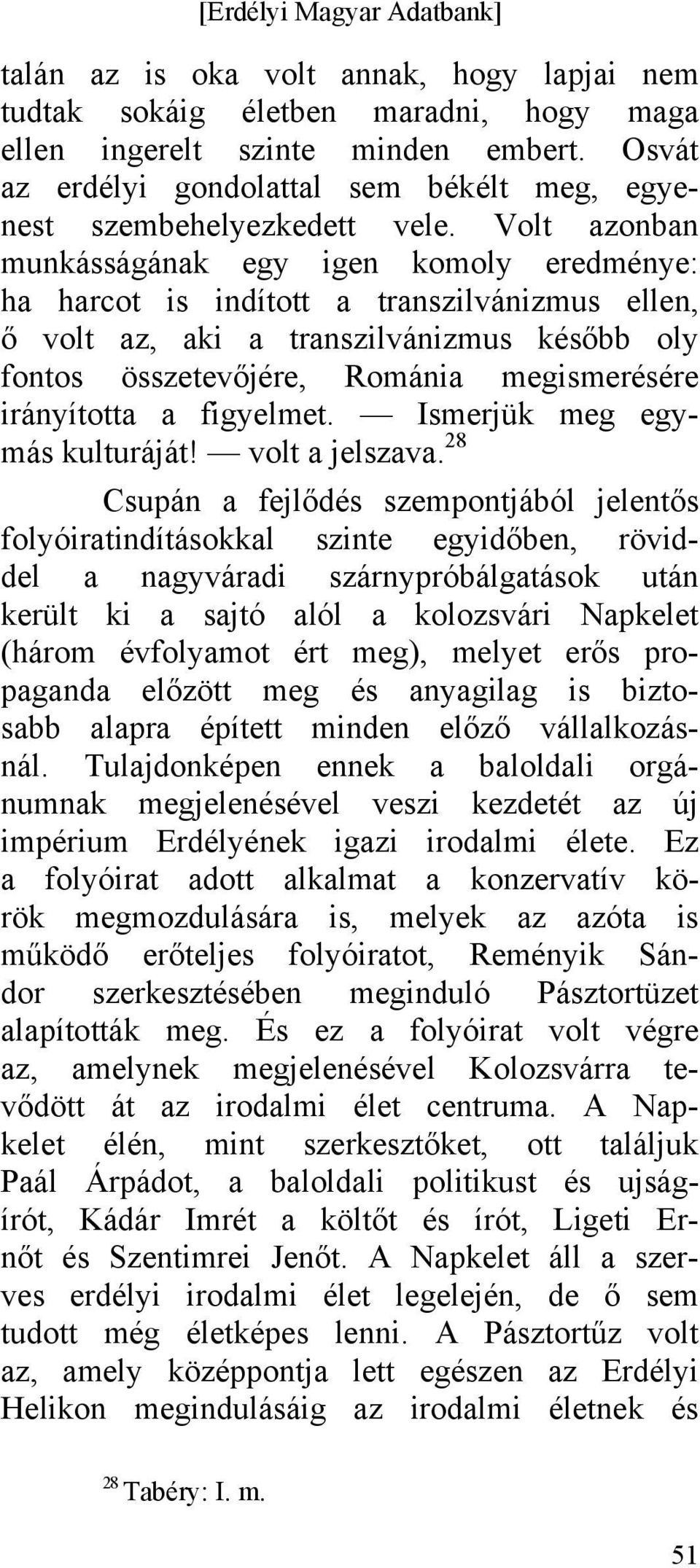 irányította a figyelmet. Ismerjük meg egymás kulturáját! volt a jelszava.