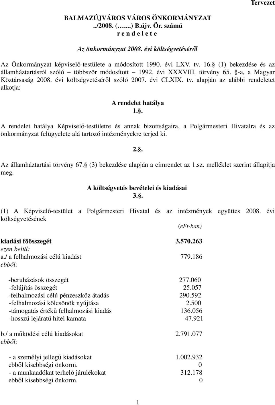 alapján az alábbi rendeletet alkotja: A rendelet hatálya 1.