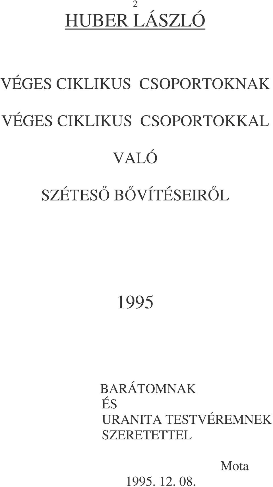 VALÓ SZÉTES BVÍTÉSEIRL 995 BARÁTOMNAK ÉS