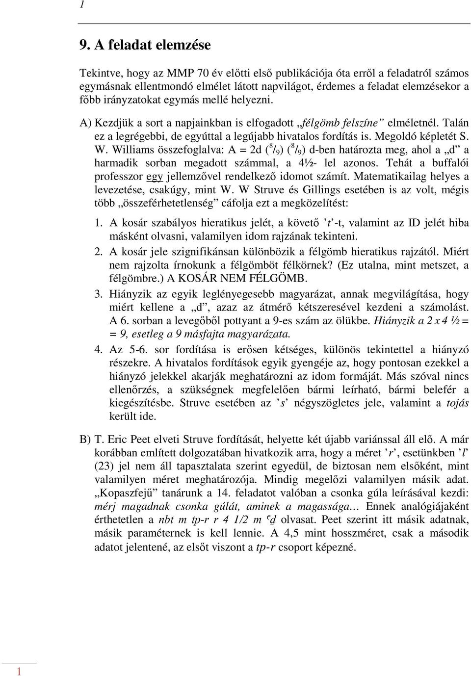 W. Williams összefoglalva: A = 2d ( 8 / 9 ) ( 8 / 9 ) d-ben határozta meg, ahol a d a harmadik sorban megadott számmal, a 4½- lel azonos.