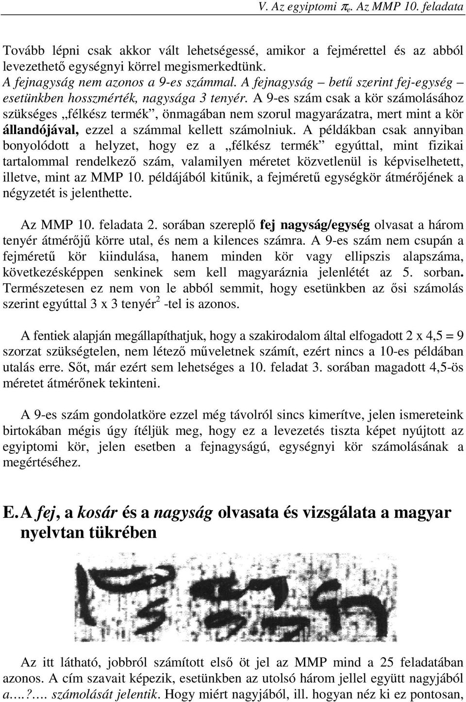 A 9-es szám csak a kör számolásához szükséges félkész termék, önmagában nem szorul magyarázatra, mert mint a kör állandójával, ezzel a számmal kellett számolniuk.