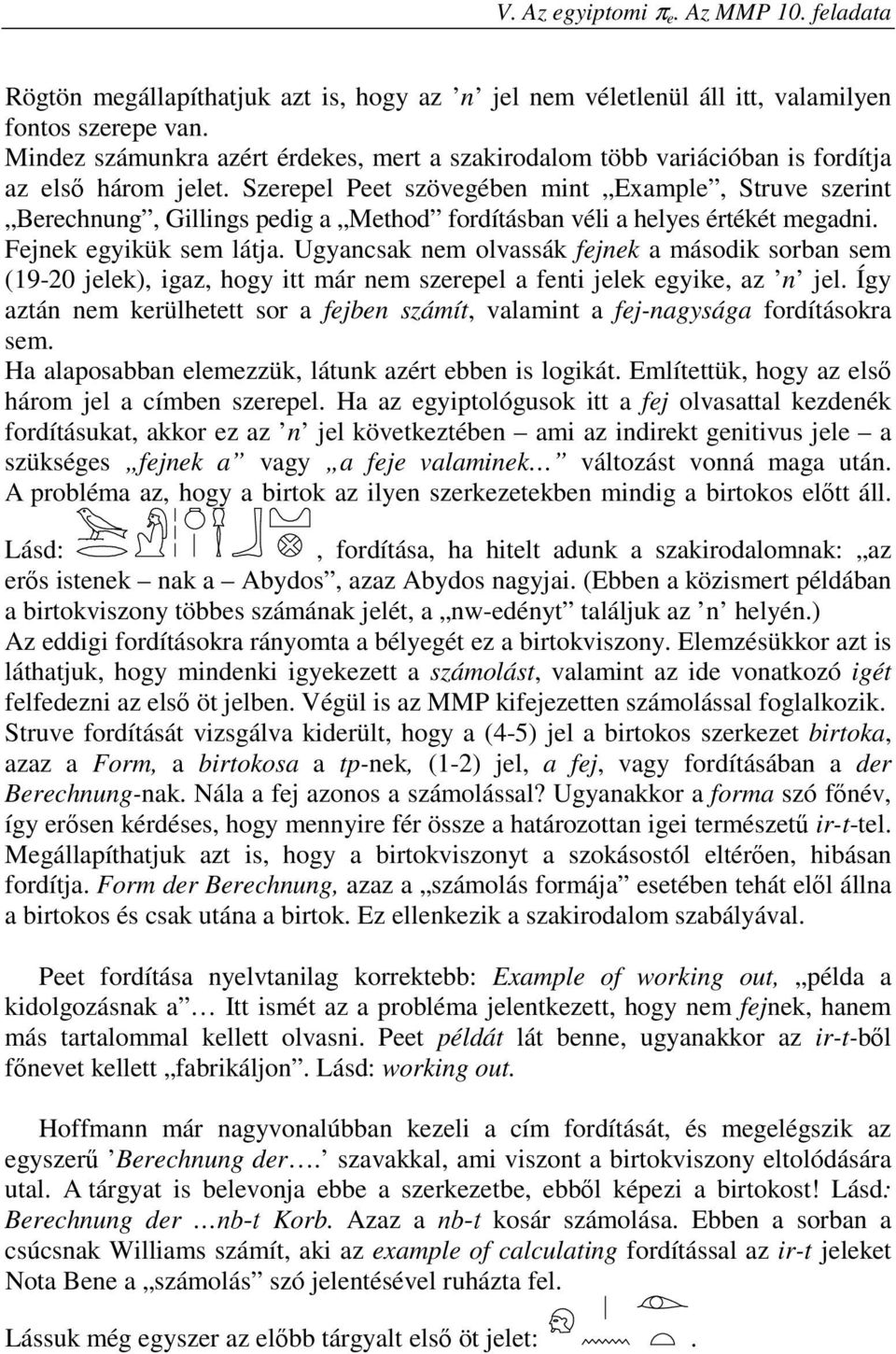 Szerepel Peet szövegében mint Example, Struve szerint Berechnung, Gillings pedig a Method fordításban véli a helyes értékét megadni. Fejnek egyikük sem látja.