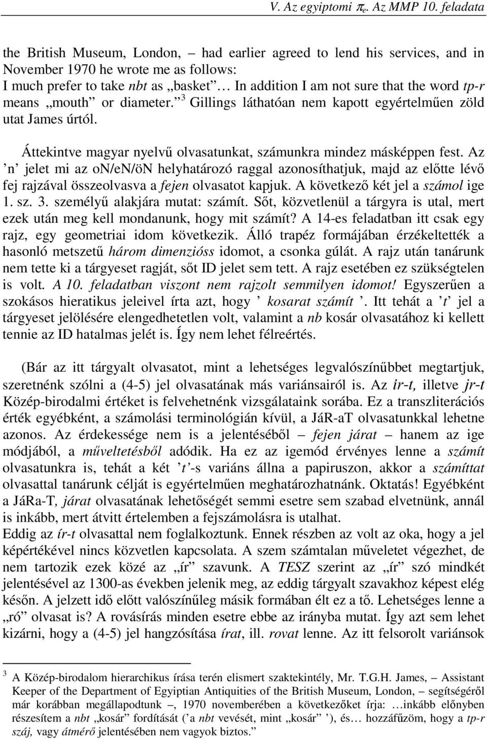 tp-r means mouth or diameter. 3 Gillings láthatóan nem kapott egyértelműen zöld utat James úrtól. Áttekintve magyar nyelvű olvasatunkat, számunkra mindez másképpen fest.