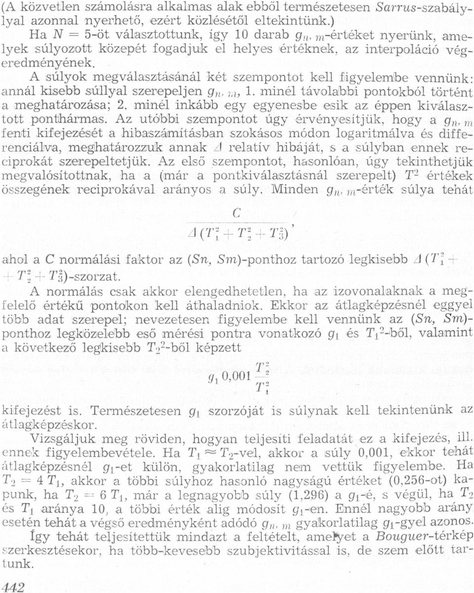 meghtározás; 2 minél inkább egy egyenesbe esik z éppen kiválsztott ponühárms Az utóbbi szempontot úgy érvényesítjük, hogy gn, m fenti kifejezését híbszáimításbn szokásos módon logritmálv és