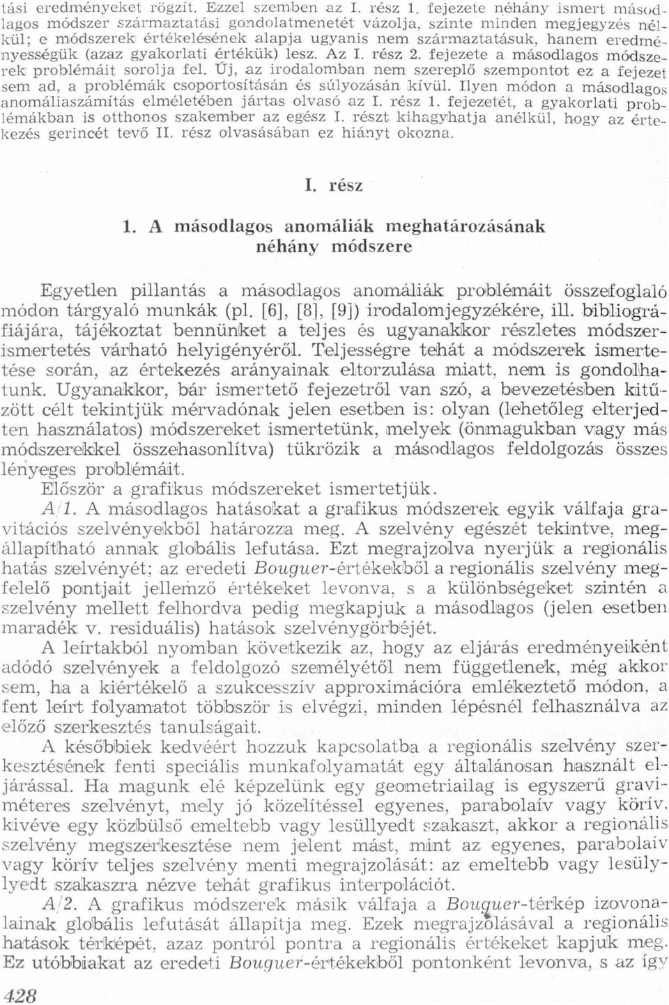 csoportosításán és súlyoziásán kívül Ilyen módon másodlgos nomáliszámítás elméletében járts olvsó z I rész 1 fejezetét, gykorlti pwroblémákbn is otthonos szkember z egész I részt kihgyhtj nélkül,