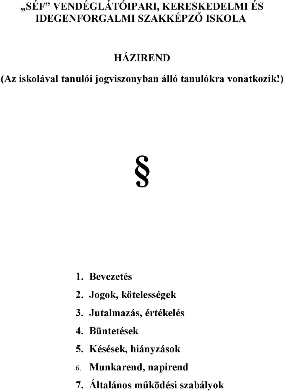 ) 1. Bevezetés 2. Jogok, kötelességek 3. Jutalmazás, értékelés 4.