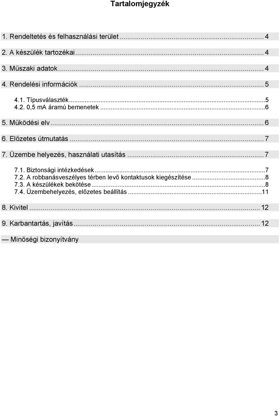 helyezés, használati utasítás 7 7 71 Biztonsági intézkedések 7 72 A robbanásveszélyes térben levő kontaktusok kiegészítése 8