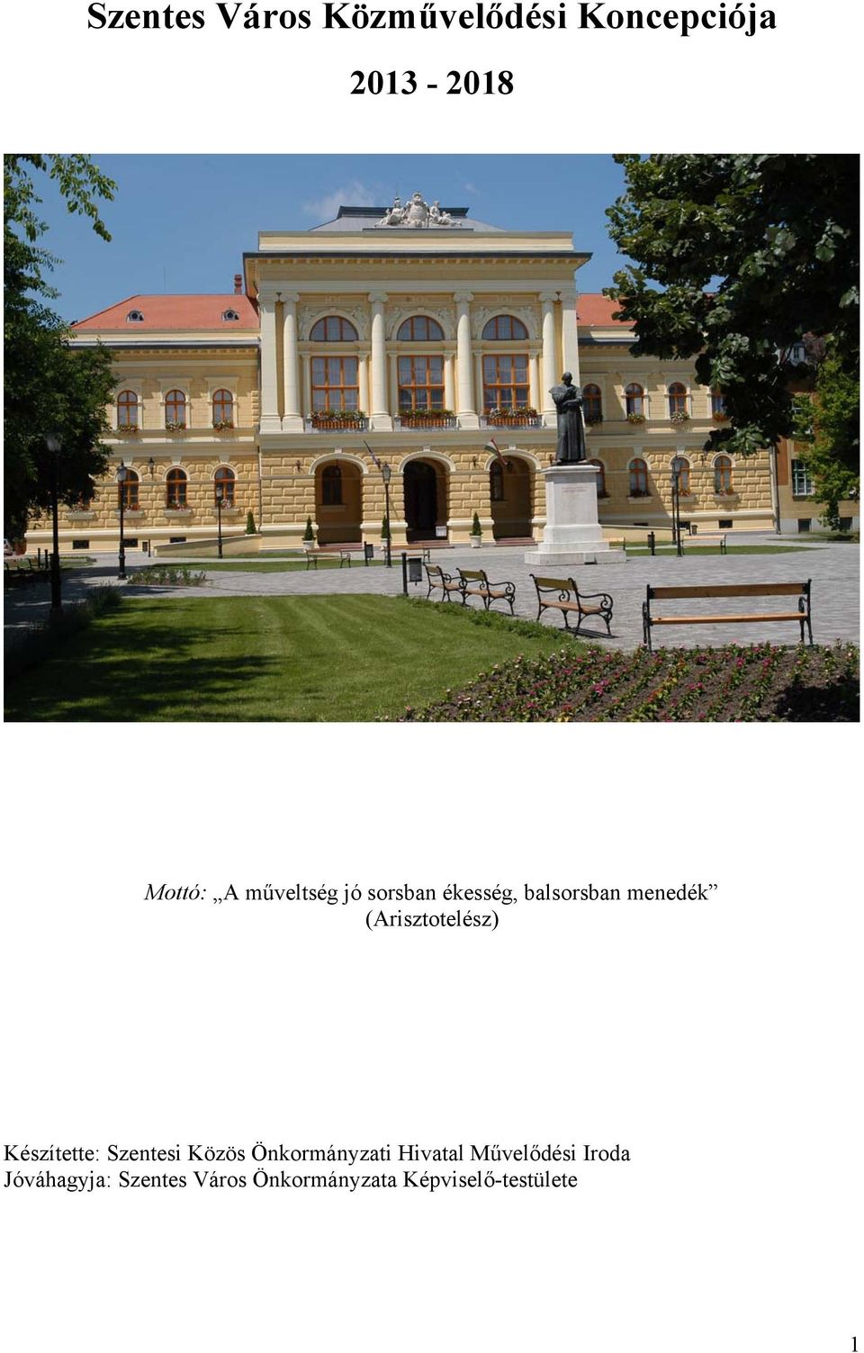 (Arisztotelész) Készítette: Szentesi Közös Önkormányzati