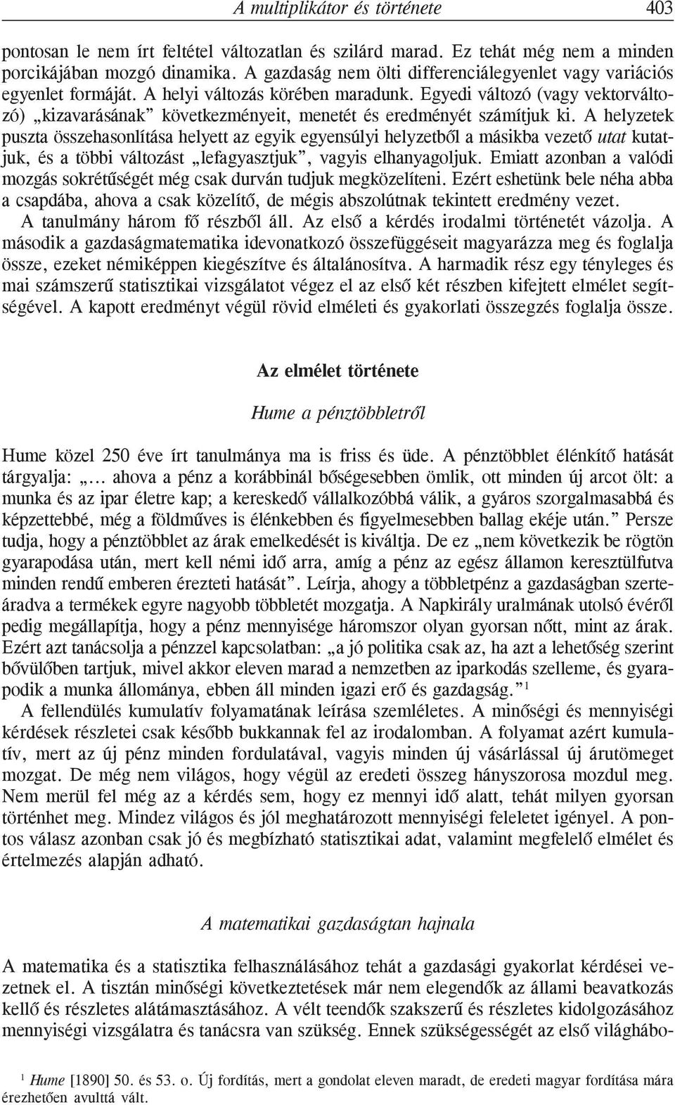 Egyedi változó (vagy vektorváltozó) kizavarásának következményeit, menetét és eredményét számítjuk ki.
