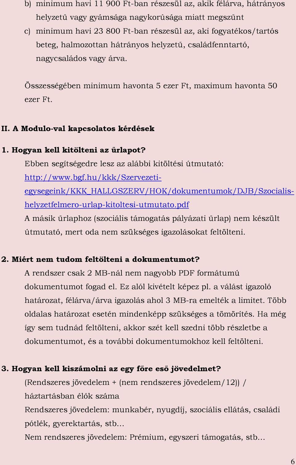 Hogyan kell kitölteni az űrlapot? Ebben segítségedre lesz az alábbi kitöltési útmutató: http://www.bgf.