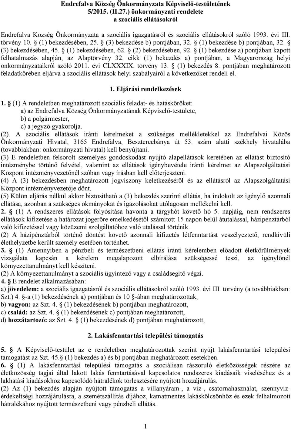 (3) bekezdése b) pontjában, 32. (1) bekezdése b) pontjában, 32. (3) bekezdésében, 45. (1) bekezdésében, 62. (2) bekezdésében, 92.