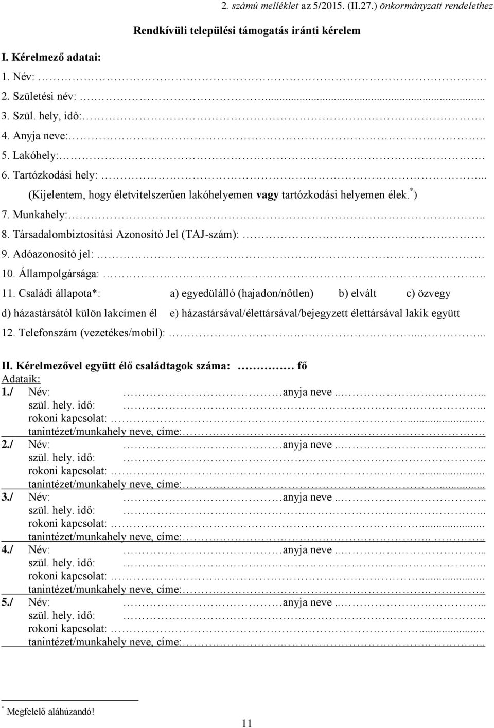 Adóazonosító jel: 10. Állampolgársága:.. 11.