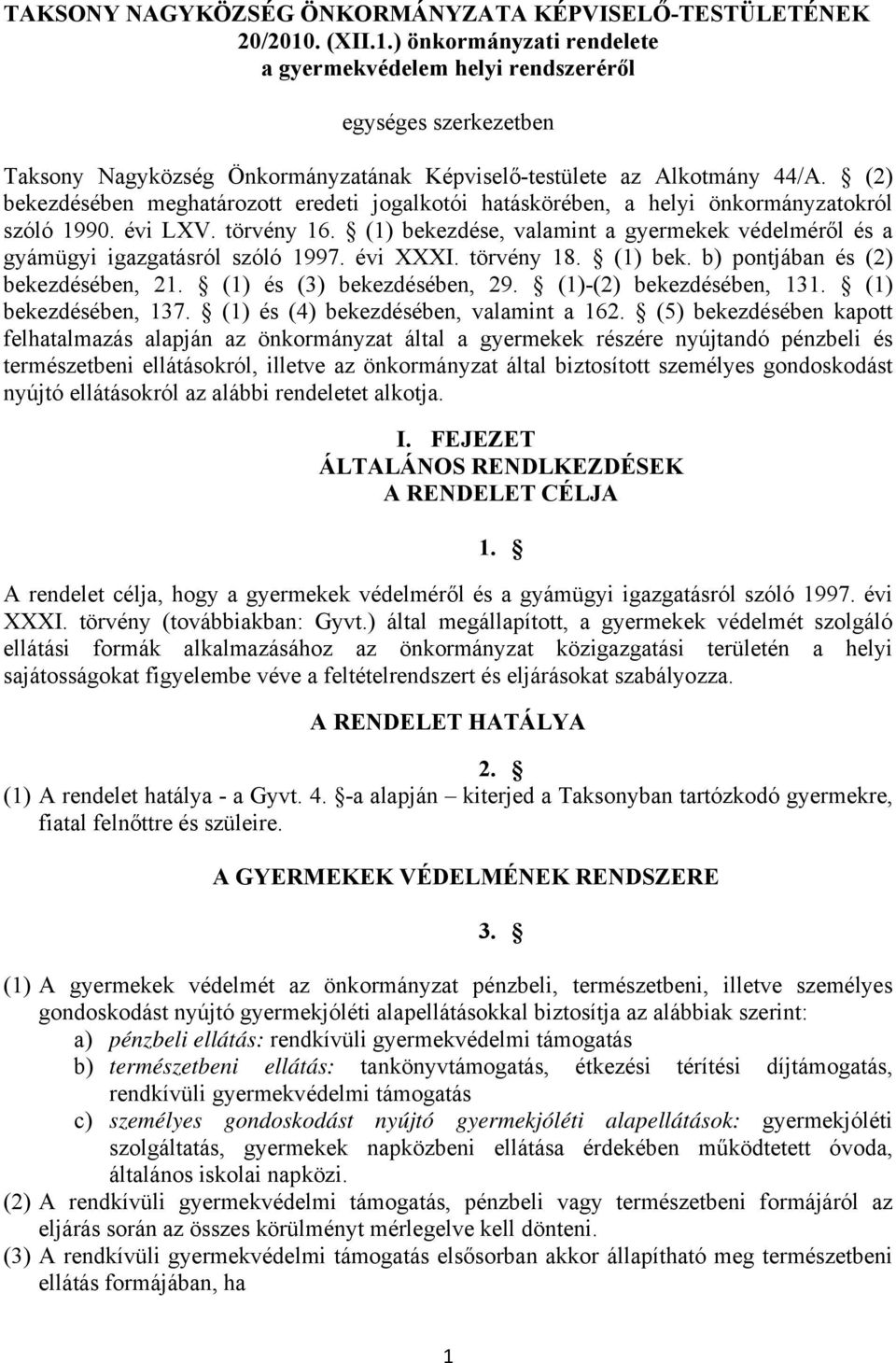 (2) bekezdésében meghatározott eredeti jogalkotói hatáskörében, a helyi önkormányzatokról szóló 1990. évi LXV. törvény 16.