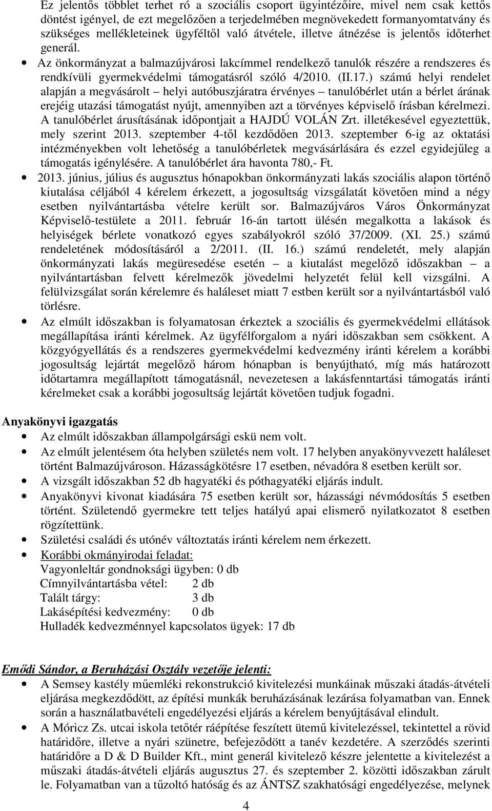 Az önkormányzat a balmazújvárosi lakcímmel rendelkezı tanulók részére a rendszeres és rendkívüli gyermekvédelmi támogatásról szóló 4/21. (II.17.