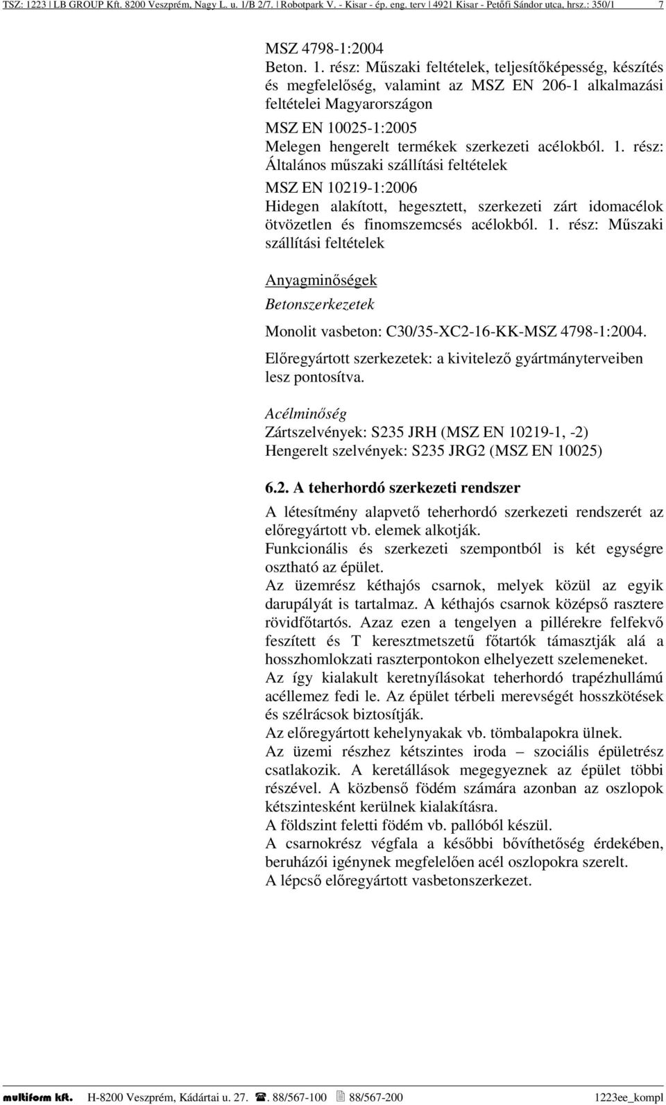 B 2/7. Robotpark V. - Kisar - ép. eng. terv 4921 Kisar - Petőfi Sándor utca, hrsz.: 350/1 7 MSZ 4798-1:2004 Beton. 1.