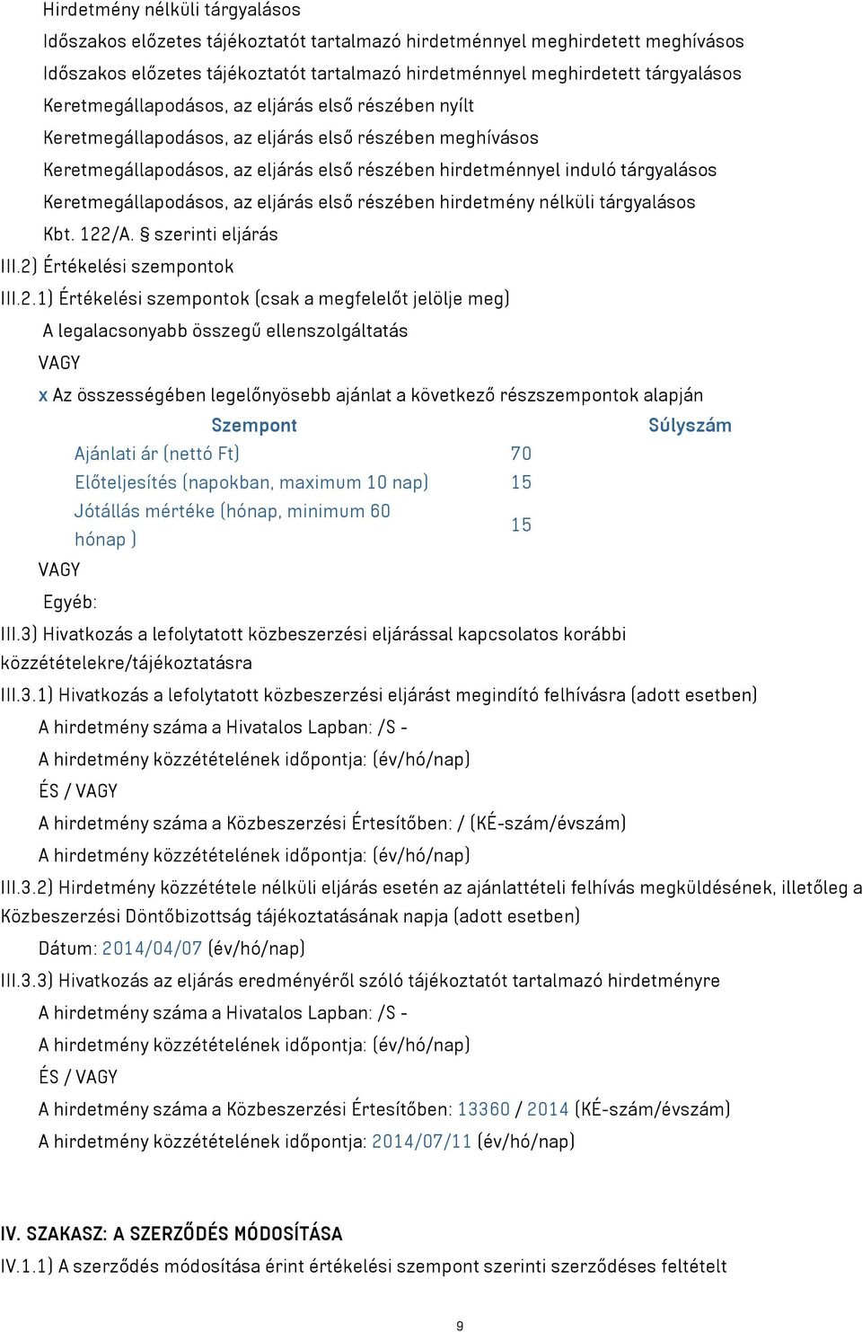 Keretmegállapodásos, az eljárás első részében hirdetmény nélküli tárgyalásos Kbt. 122