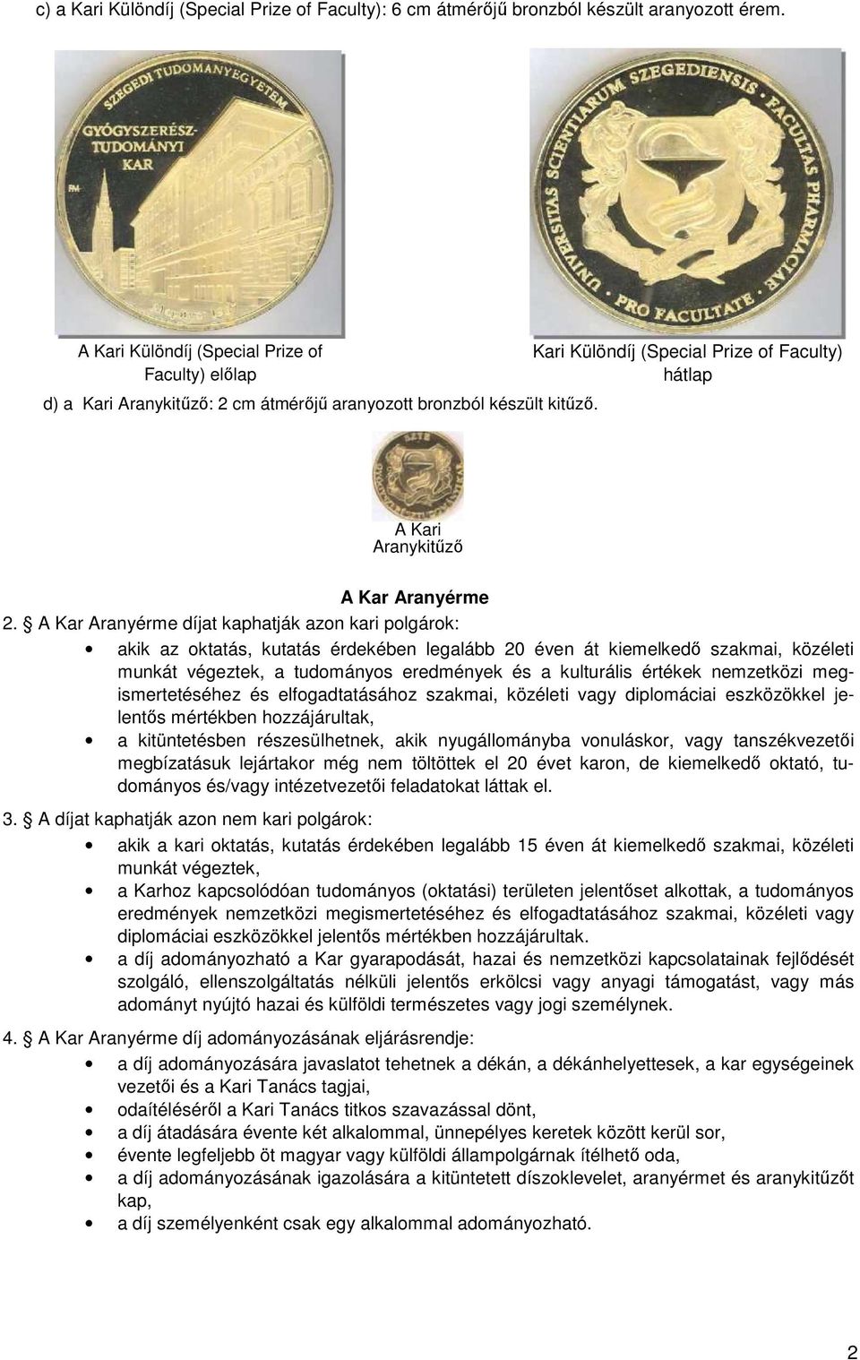 Kari Különdíj (Special Prize of Faculty) hátlap A Kari Aranykitűző A Kar Aranyérme 2.