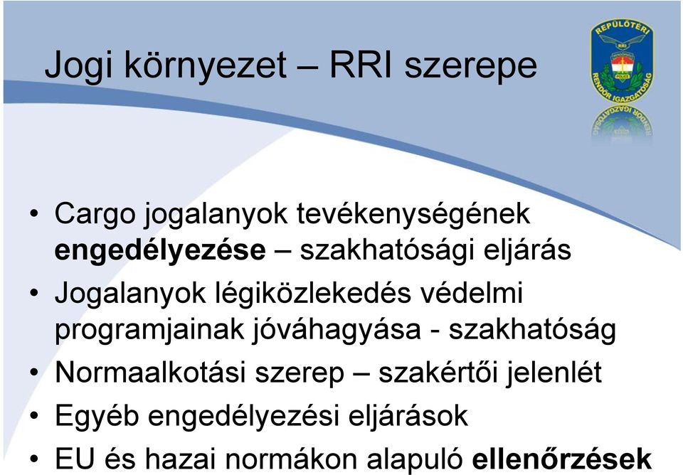 programjainak jóváhagyása - szakhatóság Normaalkotási szerep