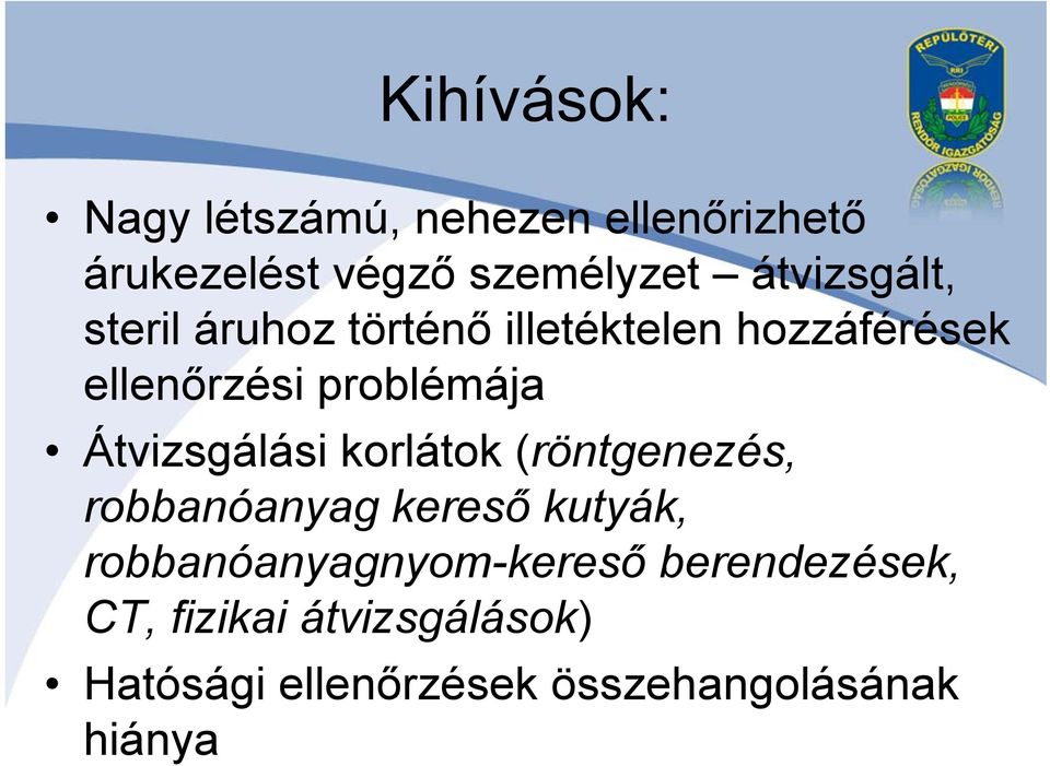 Átvizsgálási korlátok (röntgenezés, robbanóanyag kereső kutyák,