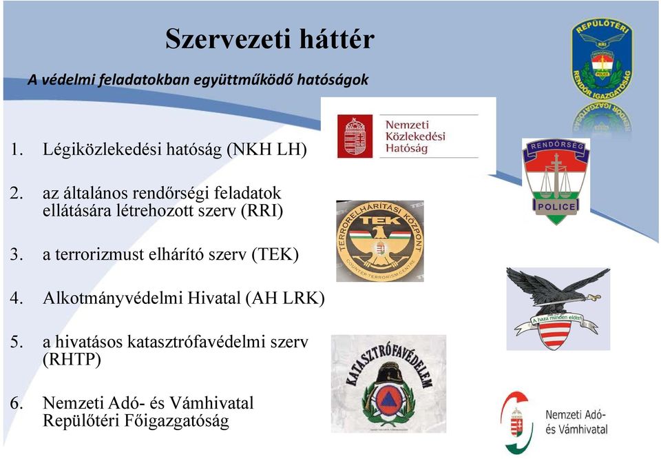 az általános rendőrségi feladatok ellátására létrehozott szerv (RRI) 3.