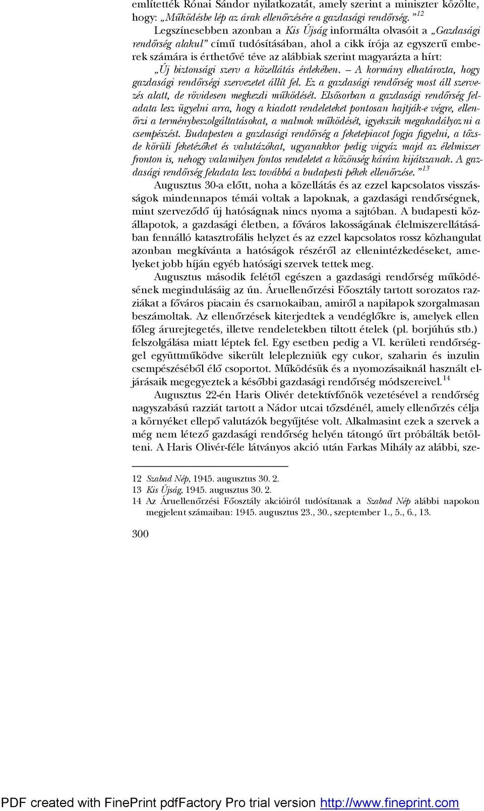 magyarázta a hírt: Új biztonsági szerv a közellátás érdekében. A kormány elhatározta, hogy gazdasági rendőrségi szervezetet állít fel.