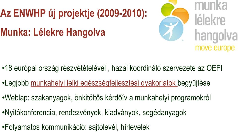 egészségfejlesztési gyakorlatok begyőjtése Weblap: szakanyagok, önkitöltıs kérdıív a