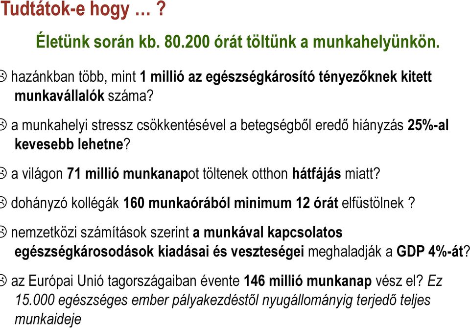 dohányzó kollégák 160 munkaórából minimum 12 órát elfüstölnek?