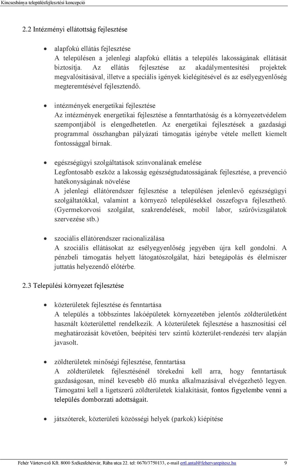 intézmények energetikai fejlesztése Az intézmények energetikai fejlesztése a fenntarthatóság és a környezetvédelem szempontjából is elengedhetetlen.