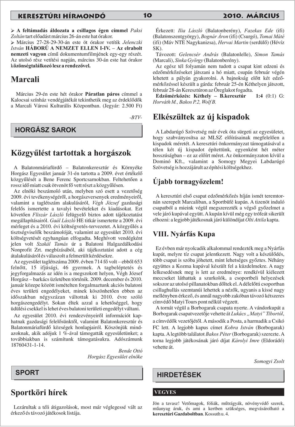 Az utolsó rész vetítési napján, március 30-án este hat órakor közönségtalálkozó lesz a rendezővel.