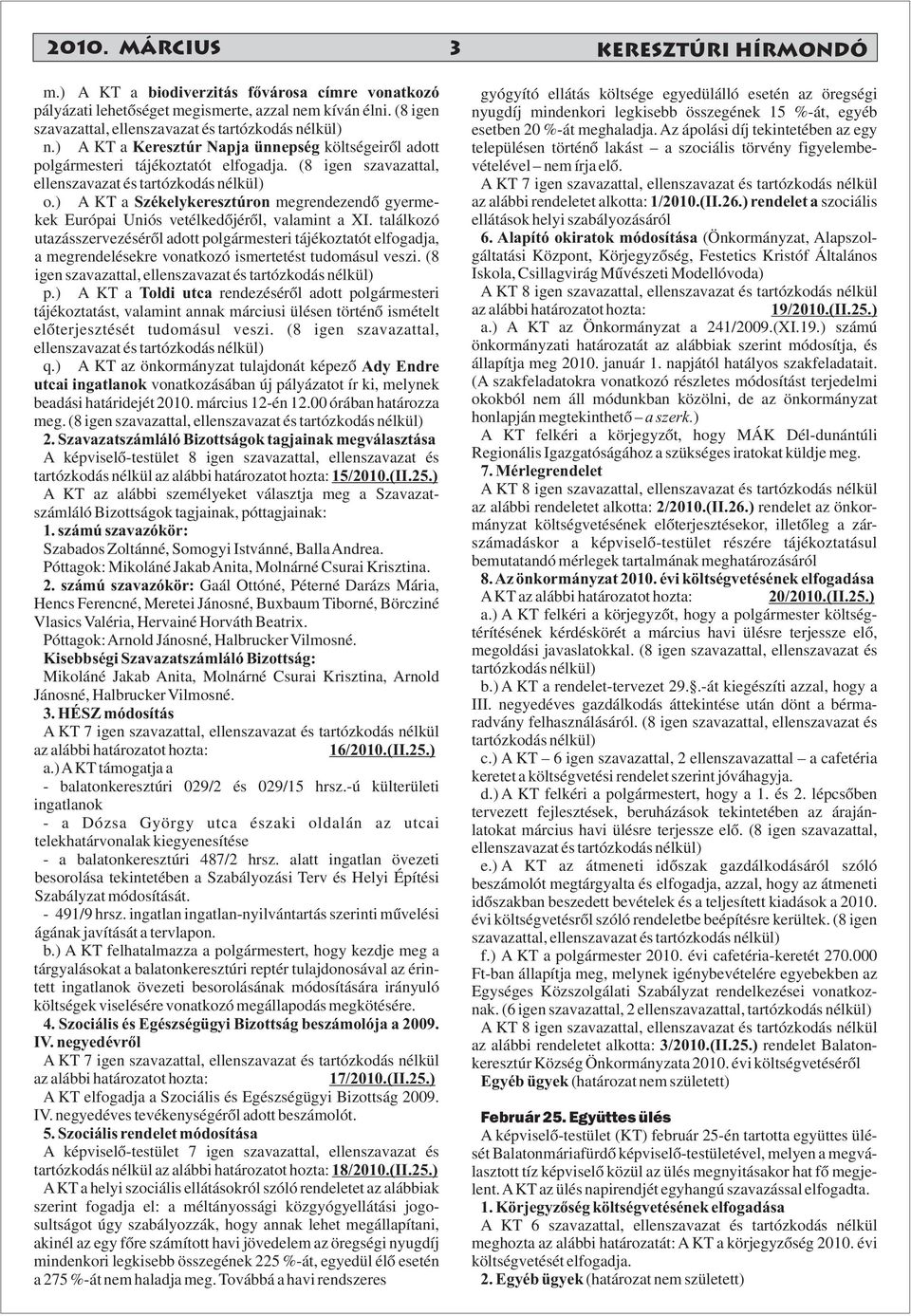 ) A KT a Székelykeresztúron megrendezendő gyermekek Európai Uniós vetélkedőjéről, valamint a XI.