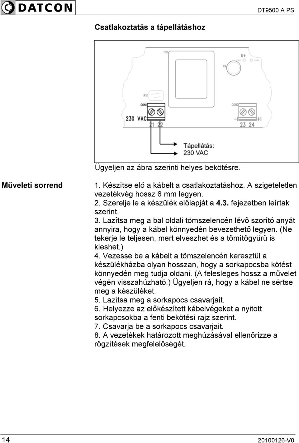 (Ne tekerje le teljesen, mert elveszhet és a tömítőgyűrű is kieshet.) 4.