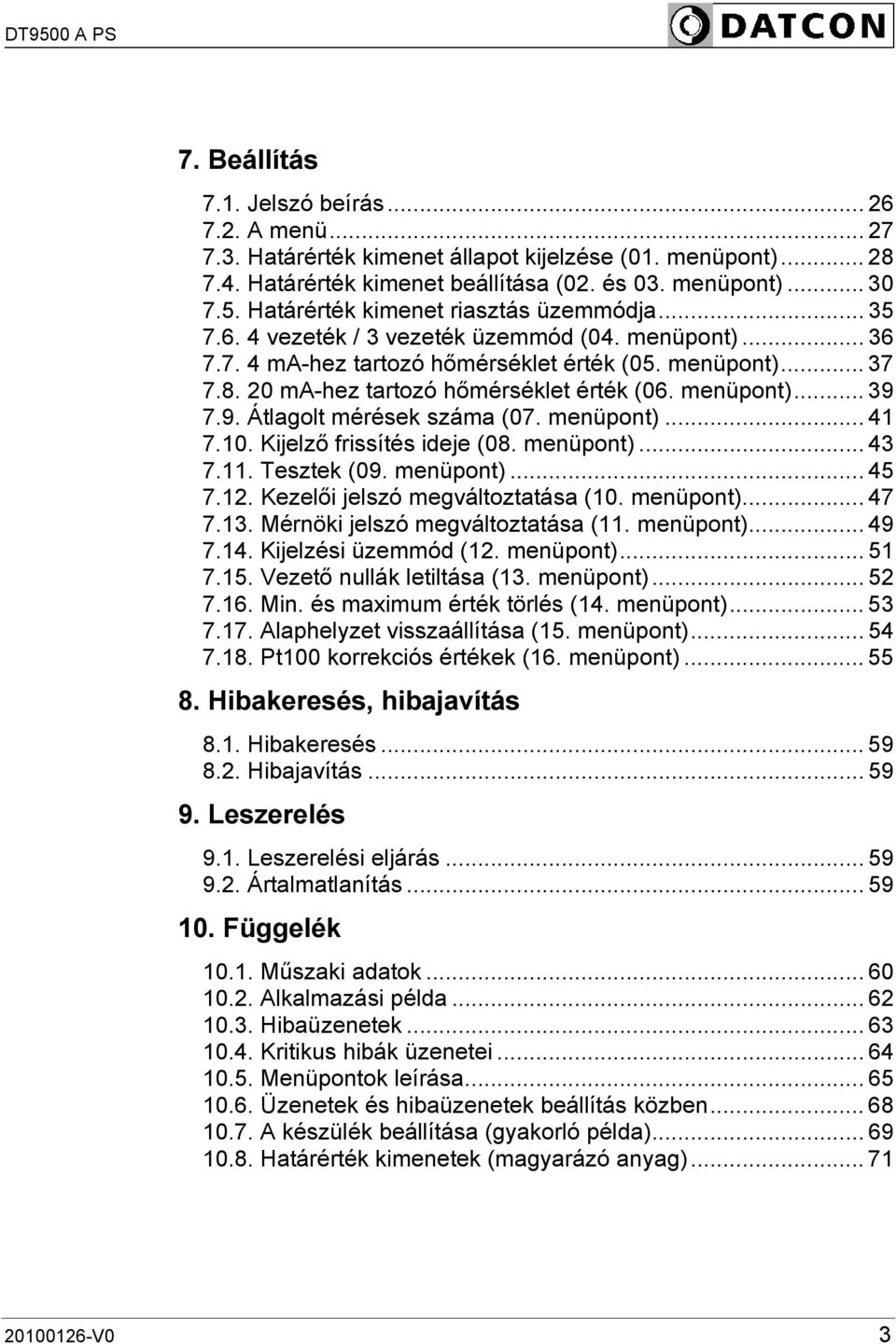 20 ma-hez tartozó hőmérséklet érték (06. menüpont)... 39 7.9. Átlagolt mérések száma (07. menüpont)... 41 7.10. Kijelző frissítés ideje (08. menüpont)... 43 7.11. Tesztek (09. menüpont)... 45 7.12.