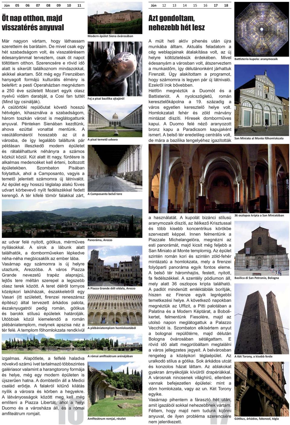Arezzo A plébániatemplom homlokzatából 36 oszlopos kripta a San Miniatóban szervezett képpel.